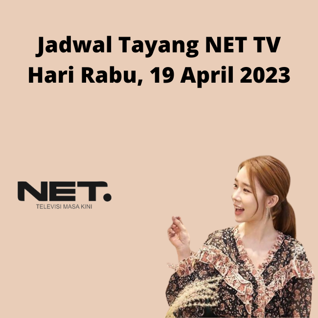 Jadwal Tayang NET TV Rabu, 19 April 2023