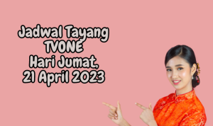 Jadwal Tayang TVONE Hari Jumat, 21 April 2023