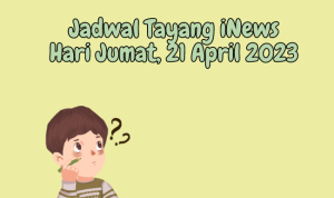 Jadwal Tayang iNews TV Kamis, 21 April 2023