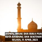 Jadwal imsak dan buka puasa Kota Bandung dan sekitarnya Selasa, 11 April 2023.