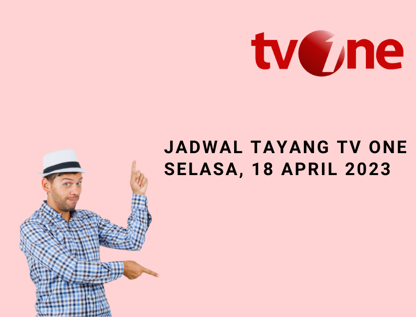 Jadwal Tayang TVONE Hari Selasa, 18 April 2023