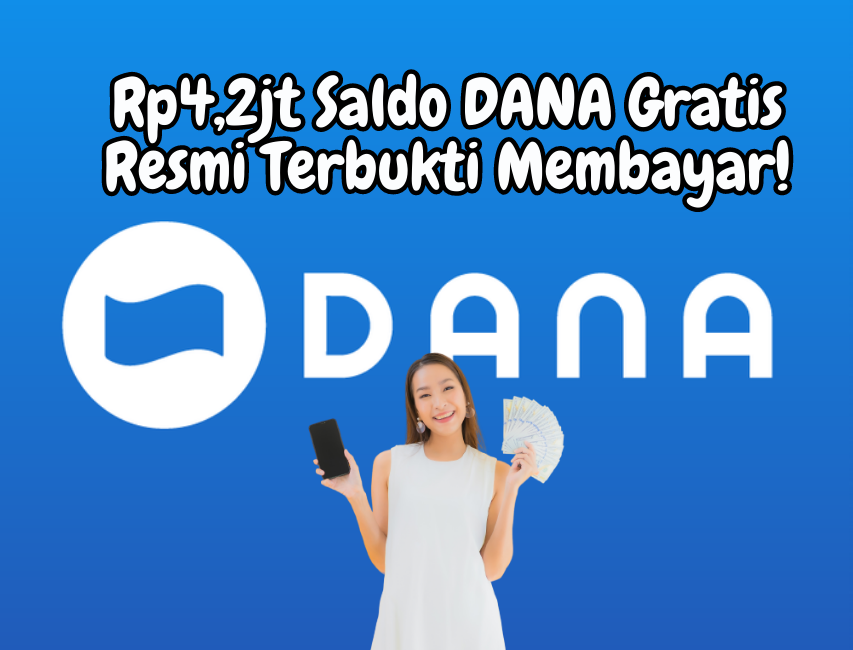 Resmi! Rp4,2jt Saldo DANA Gratis Terbukti Membayar