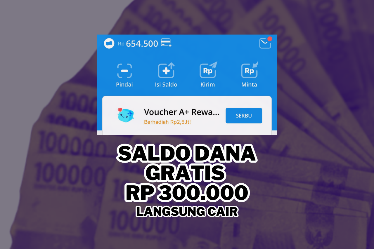 Nantikan Saldo DANA Gratis Rp 160.000 Langsung Cair Dari Log In!