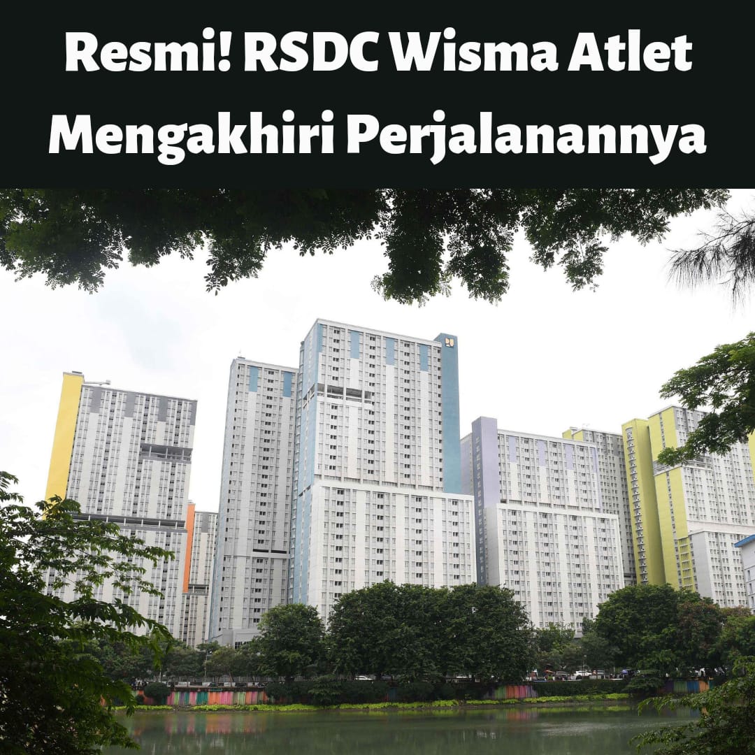 Resmi Rsdc Wisma Atlet Kemayoran Mengakhiri Perjalanannya 9984