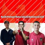 Kabar calon pemain naturalisasi Indonesia U20