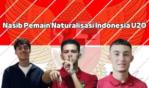 Kabar calon pemain naturalisasi Indonesia U20