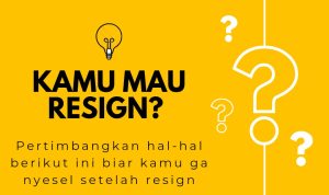 Mau resign? Mending pikir ulang deh