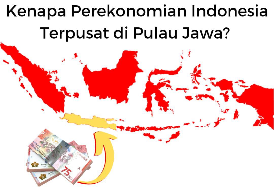Kenapa ekonomi Indonesia terpusat di Pulau Jawa?
