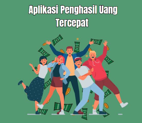 Aplikasi Penghasil Uang Paling Cepat Membayar