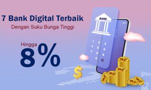 7 Bank Digital Terbaik di Indonesia dengan Suku Bunga Tinggi