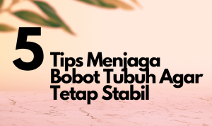 5 Tips Populer 2023 Untuk Menjaga Bobot Tubuh Usai Lebaran!