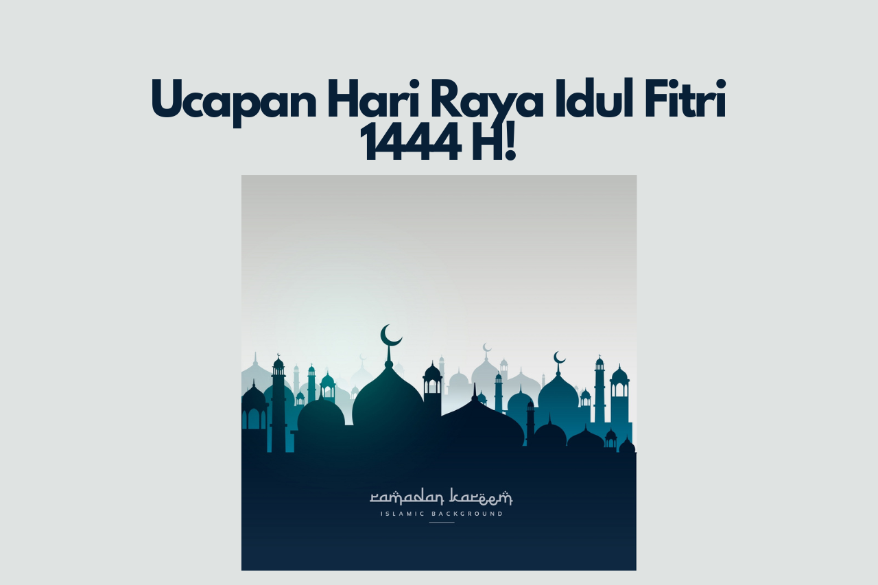 Kumpulan Ucapan Untuk Hari Lebaran Idul Fitri 2023!