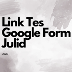 Ikuti Tes Julid 2023 Melalui Link Google Form Ini!