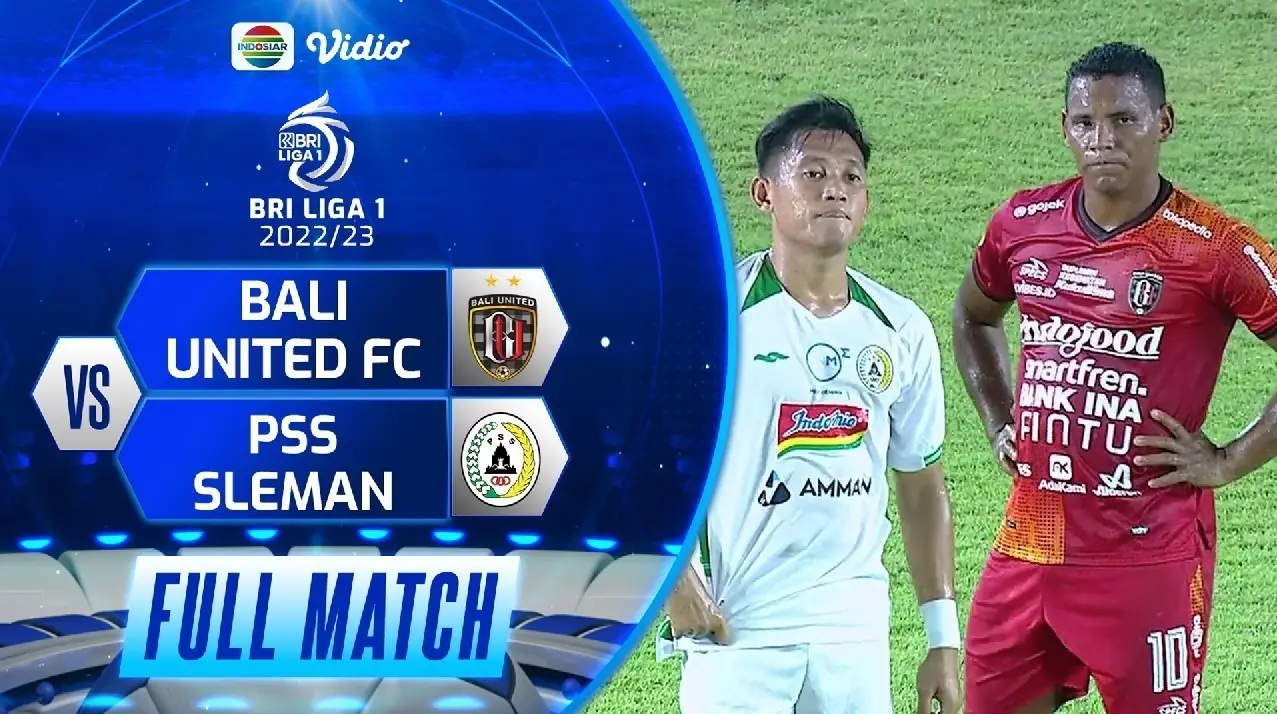 Jadwal TV Indosiar Hari Ini, 7 April 2023: Liga 1 PSS Sleman VS Bali United FC