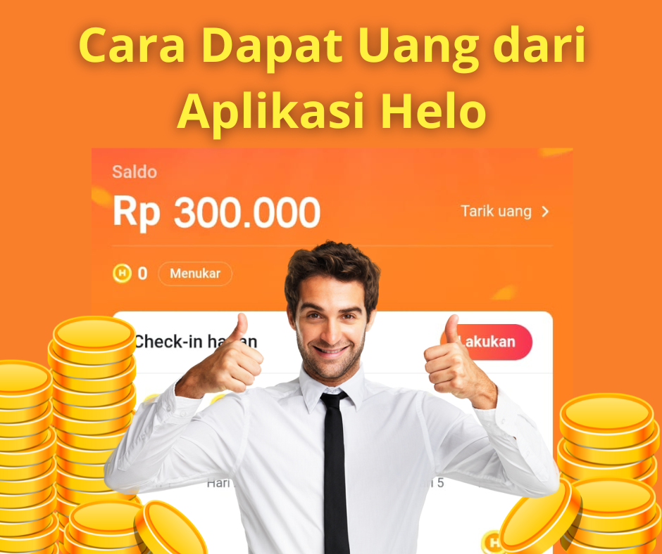 Cara Dapat Uang Rp300.000 dari Aplikasi Helo Agar Cepat Cair