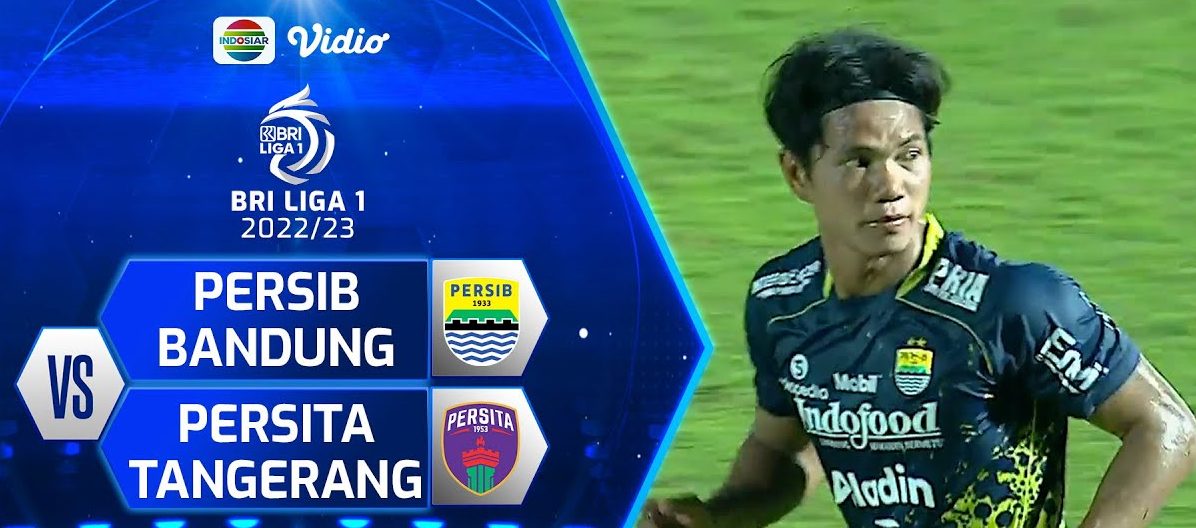Jadwal TV Indosiar Hari Ini, 9 April 2023: Persita VS Persib Bandung