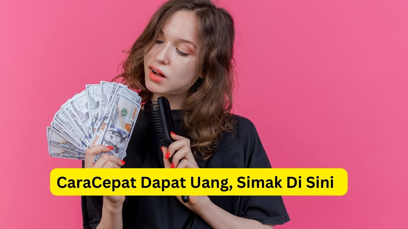 Cara Cepat Dapat Uang Dari Internet, Simak Di Sini!