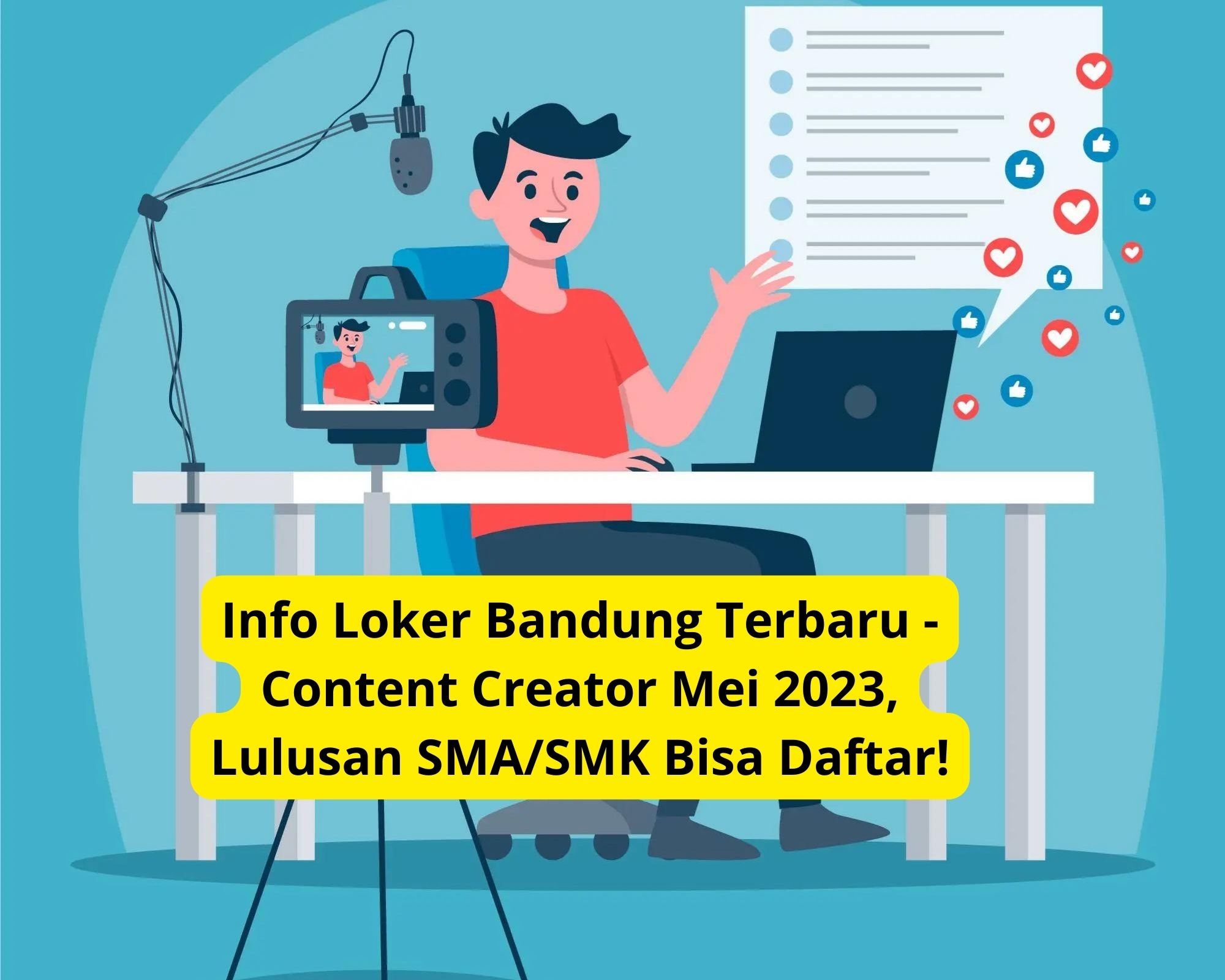 Info Loker Bandung Terbaru - Content Creator Mei 2023, Lulusan SMA/SMK Bisa Daftar!