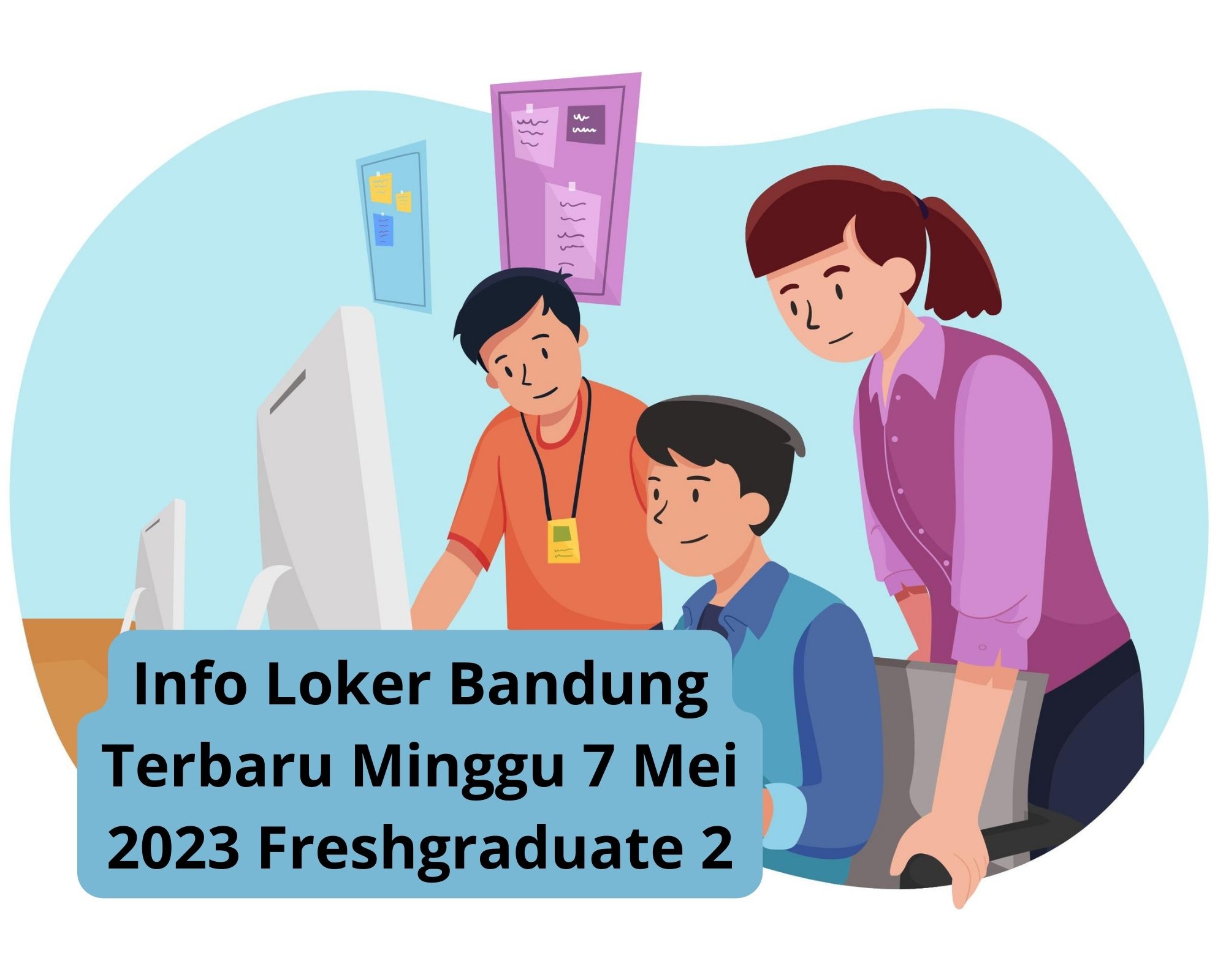 Info Loker Bandung Terbaru Minggu 7 Mei 2023 Freshgraduate 2
