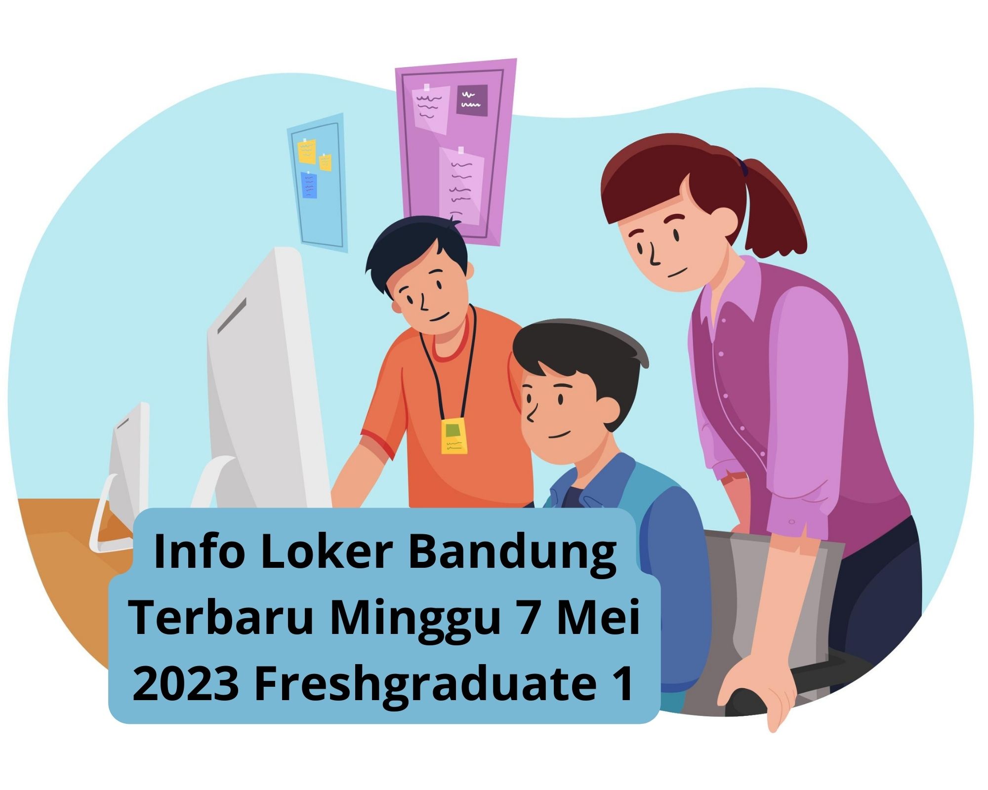 Info Loker Bandung Terbaru Minggu 7 Mei 2023 Freshgraduate 1