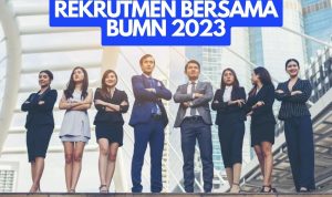 Catat! Ini Tanggal Dibuka dan Syarat Rekrutmen Bersama BUMN 2023