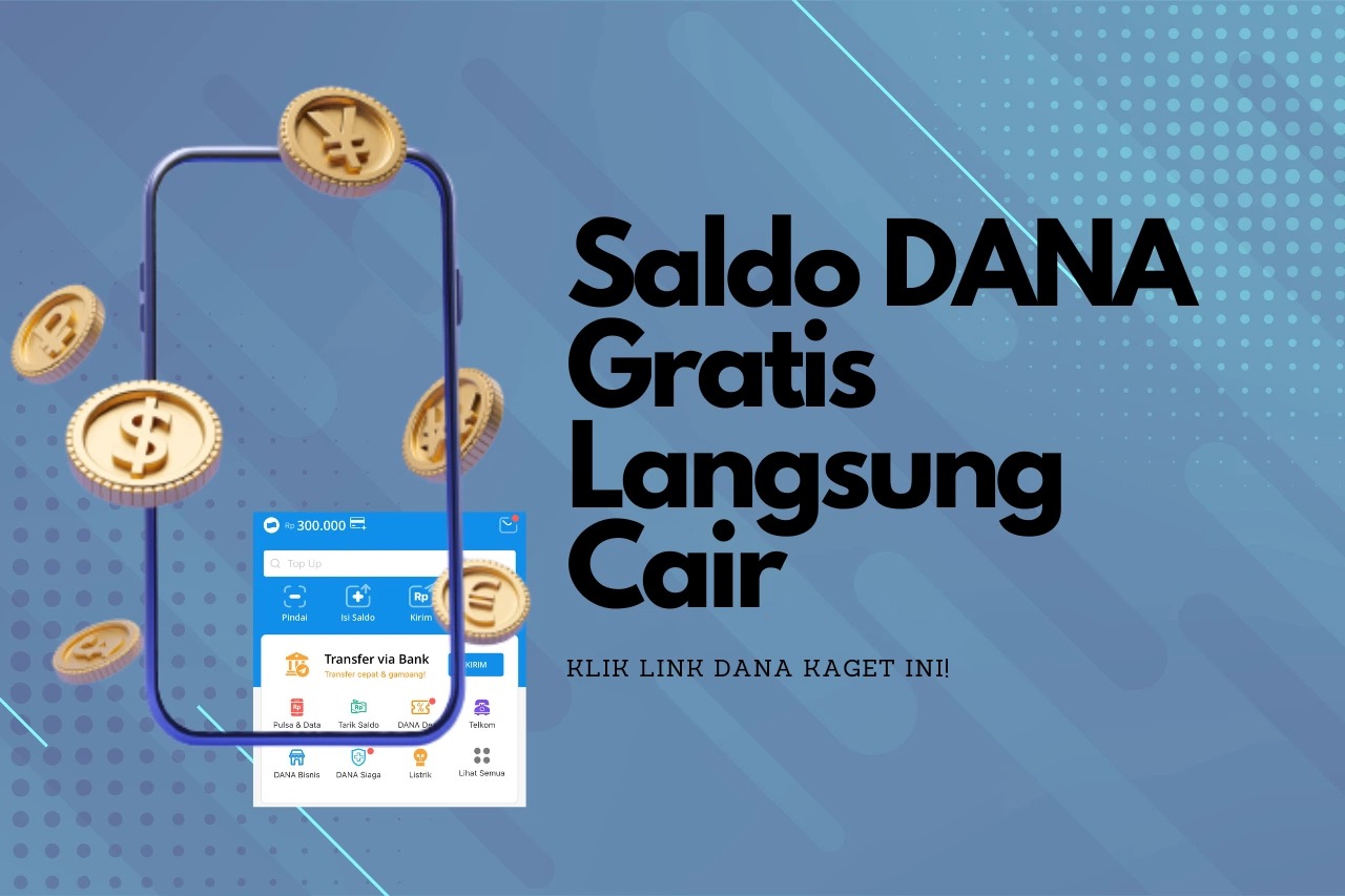 Saldo DANA Kaget Gratis Langsung Cair Ratusan Ribu Pake Link Ini!