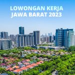 Loker Jawa Barat Terbaru, Lowongan Kerja Mei 2023