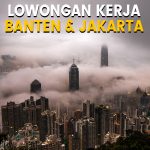 Info Loker Terbaru 2023 Banten dan Jakarta