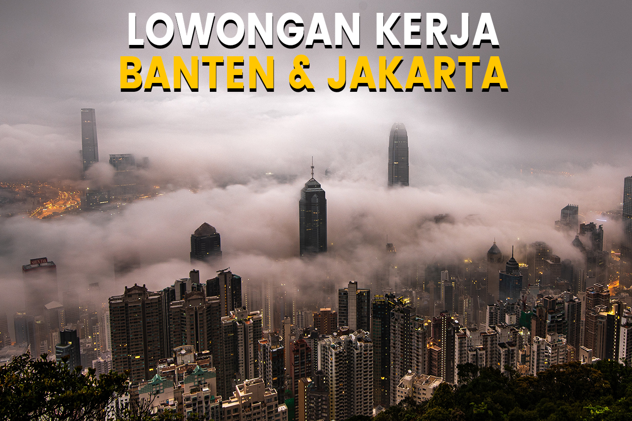 Info Loker Terbaru 2023 Banten dan Jakarta