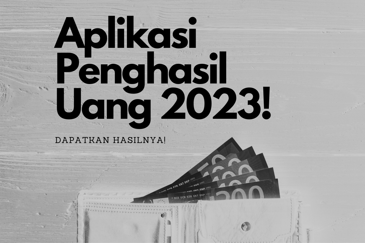 Raih Banyak Untung Dari Aplikasi Penghasil Uang 2023 Ini!