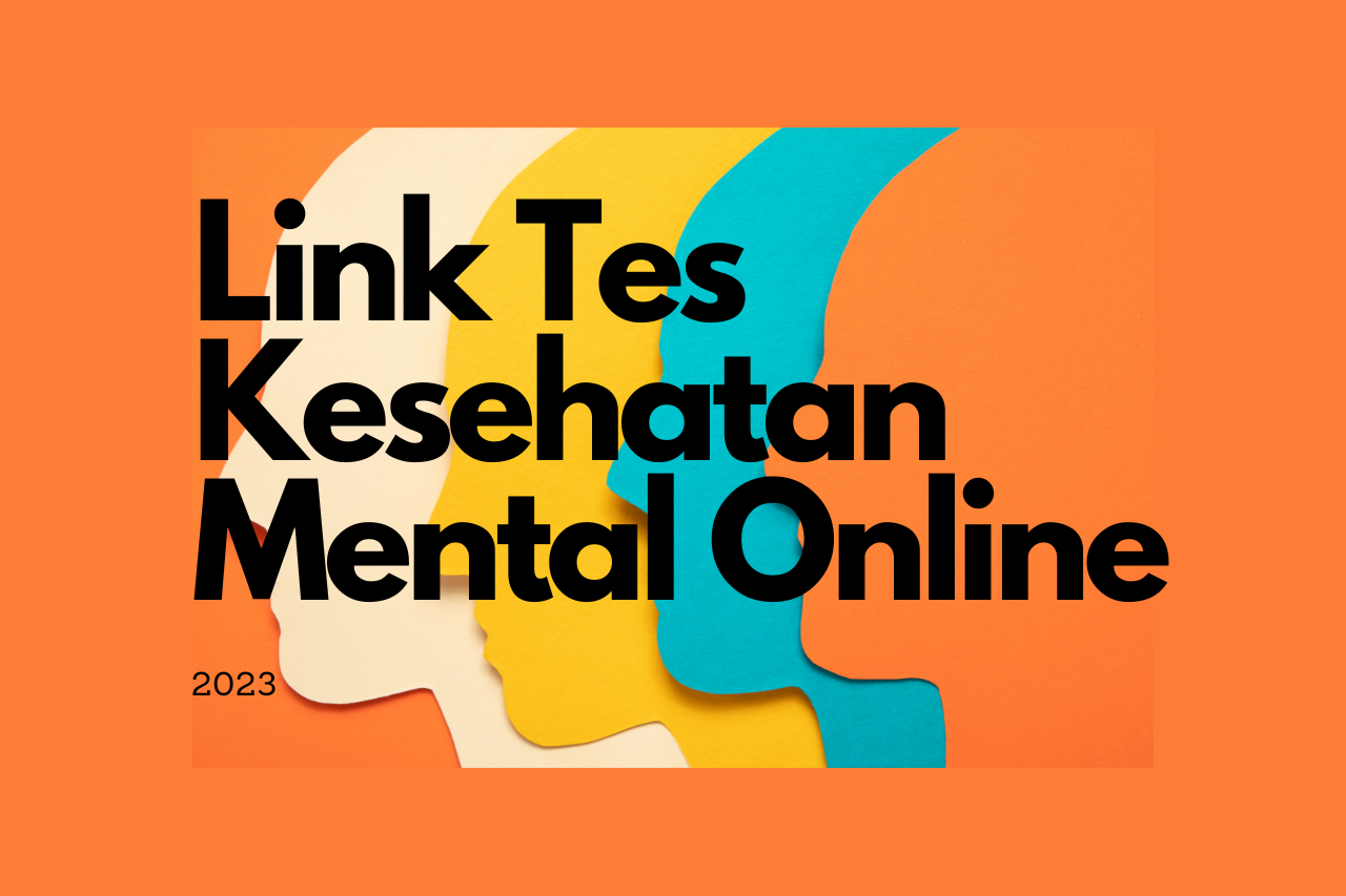 Ikuti Tes Kesehatan Mental 2023 Via Link Online Berikut Ini!