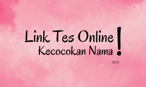 Coba Ikuti Tes Kecocokan Nama Via Link Online Berikut Ini!
