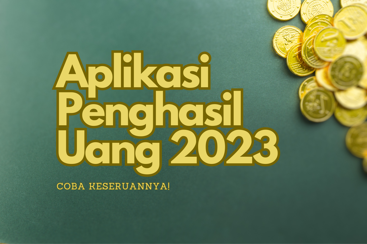 Aplikasi penghasil Uang Populer Dalam Menghasilkan Pundi-Pundi!