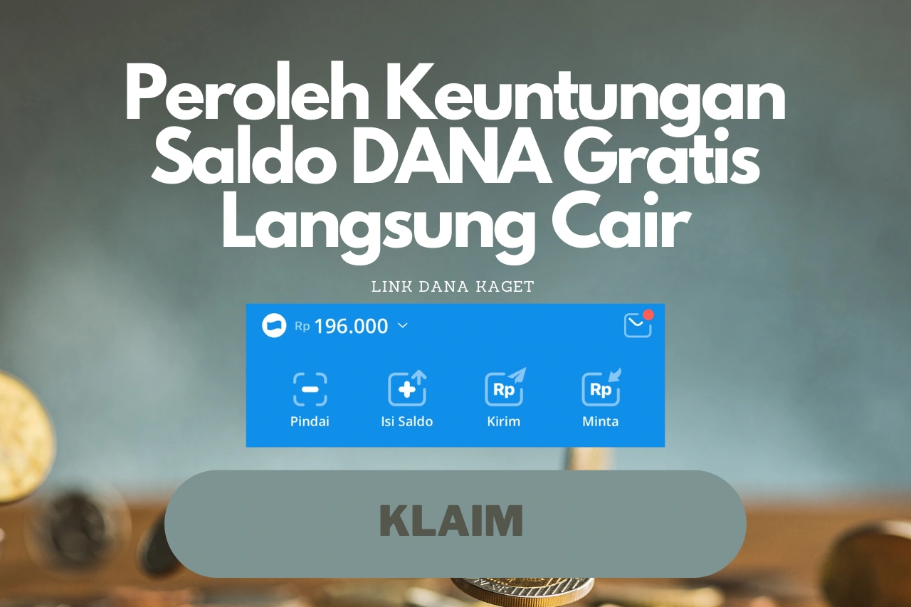 Klaim Saldo DANA Kaget Gratis Langsung Cair, Cuma Di Sini!