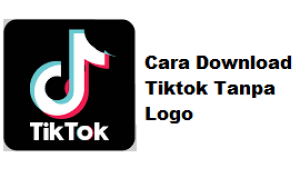 Cara Download Tiktok Tanpa Logo