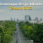 5 Lowongan Kerja Jakarta Mei 2023 Terbaru, Info Loker