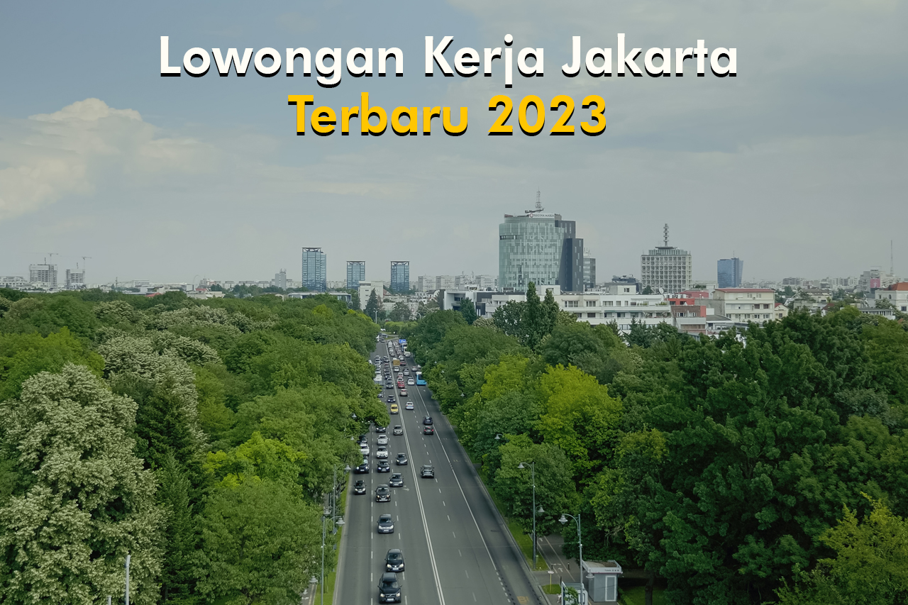 5 Lowongan Kerja Jakarta Mei 2023 Terbaru, Info Loker