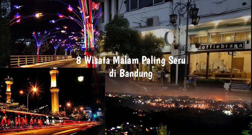 8 Tempat Wisata Malam di Bandung yang Menakjubkan, Liburan Akan Sempurna!