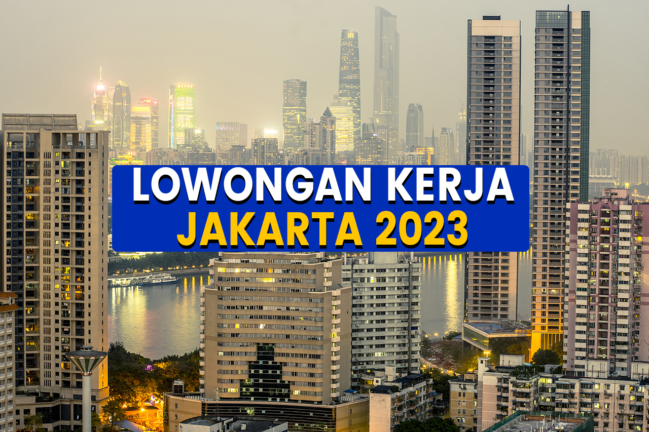 4 Loker Jakarta Mei 2023, Lowongan Kerja Terbaru