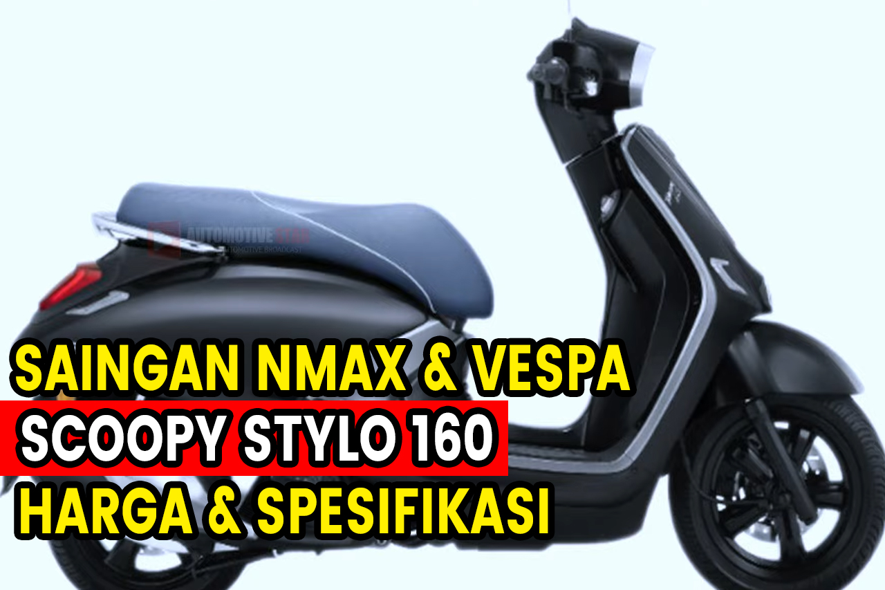 Harga Motor Honda Scoopy Stylo 160 2023, Layak Untuk Dibeli