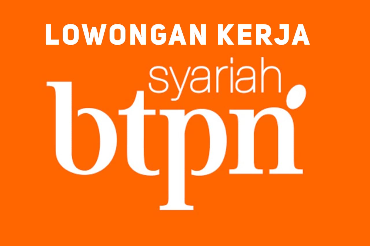 3 Lowongan Kerja, Loker Bandung PT Bank BPTN Syariah dll