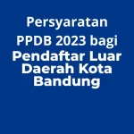 Catat! Persyaratan Pendaftar PPDB 2023 Jenjang SD dan SMP Luar Daerah Kota Bandung!