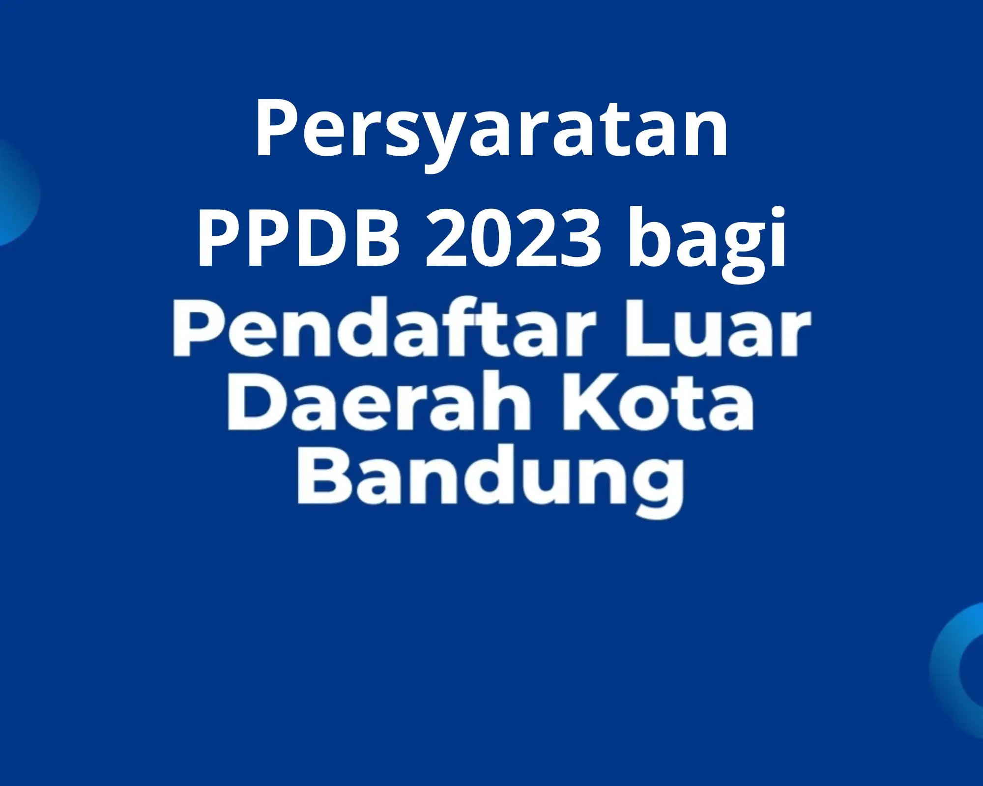 Catat! Persyaratan Pendaftar PPDB 2023 Jenjang SD dan SMP Luar Daerah Kota Bandung!