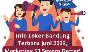 Info Loker Bandung Terbaru Juni 2023, Marketing S1 Segera Daftar!