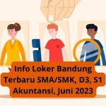 Info Loker Bandung Terbaru SMA/SMK, D3, S1 Akuntansi, Juni 2023