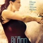 Sinopsis Film In The Blood: Keberanian Wanita dalam Menjalankan Misi