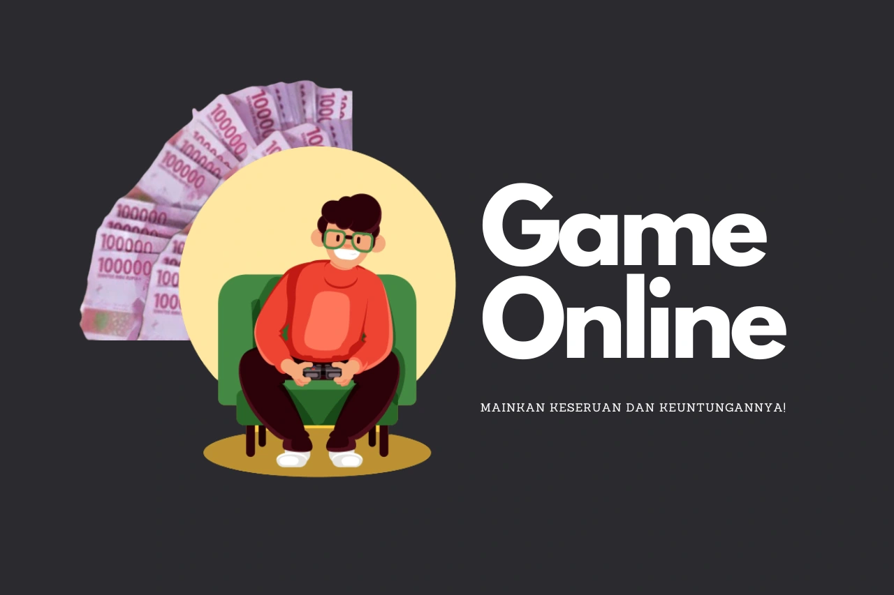 Game Online 2023, Mainkan Keseruannya & Raih Keuntungannya!