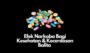 Efek Narkoba Bagi Kesehatan & Kecerdasan Pada Balita!