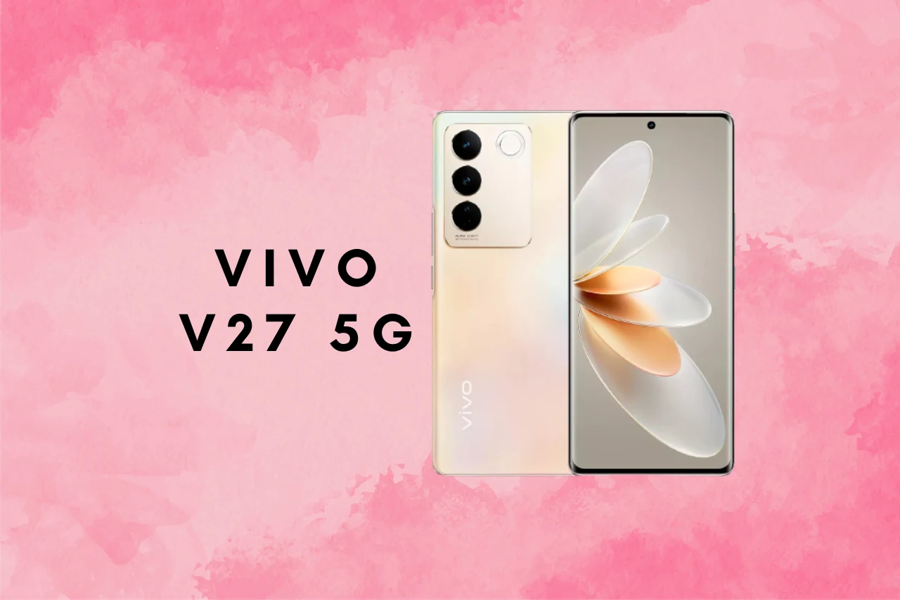 Spesifikasi Lengkap dari Vivo V27 5G, Minat Punya Hp Ini?