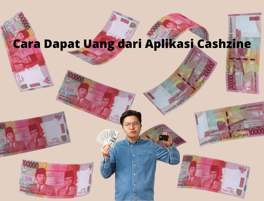 Cara dapat Uang dengan Mudah dari Aplikasi Penghasil Uang Cashzine